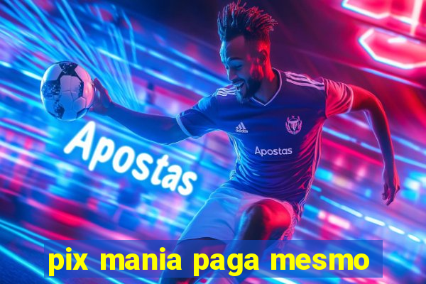 pix mania paga mesmo